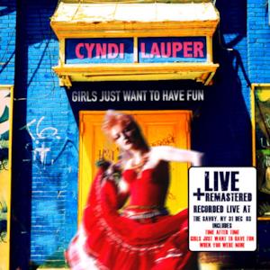 Girls Just Want to Have Fun: Live: At the Savoy, NY 31 Dec ‘83 (Remastered)