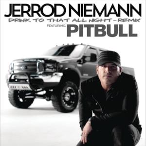 Drink to That All Night (Remix) [feat. Pitbull] - Single