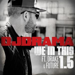 We In This 1.5 (feat. Drake and Future) - Single