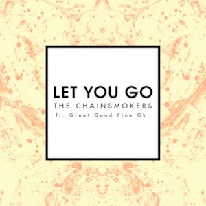 Let You Go (Radio Edit) [feat. Great Good Fine Ok] - Single