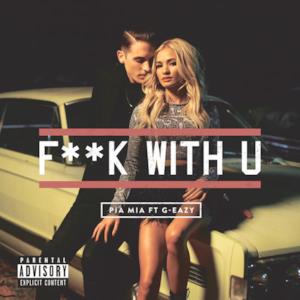 F**k With U (feat. G-Eazy) - Single