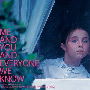 Me and You and Everyone We Know (Original Score) [Soundtrack from the Motion Picture]