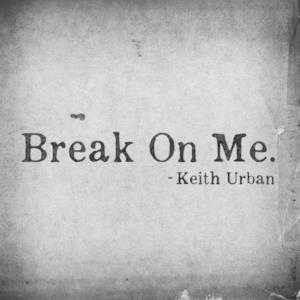 Break On Me. - Single