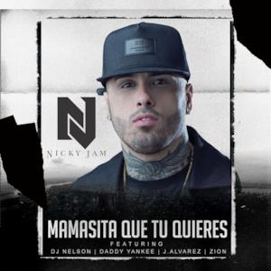 Mamasita Que Tu Quieres (feat. Daddy Yankee, Zion, J Alvarez & DJ Nelson) - Single