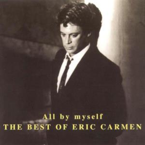 All By Myself - The Best of Eric Carmen