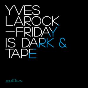 Friday Is Dark (Original Mix) / Tape (Original Mix) - Single
