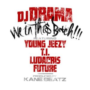 We in This Bitch (feat. Young Jeezy, T.I., Ludacris & Future) - Single
