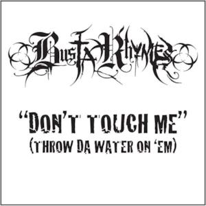 Don't Touch Me (Throw Da Water on 'Em) - Single (Edited Version)