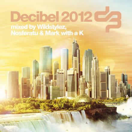 Decibel 2012 (Mixed By Wildstylez, Nosferatu & Mark with a K)