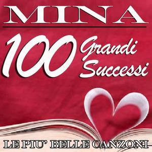 Mina: 100 grandi successi (Le più belle canzoni)