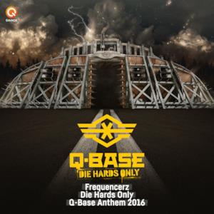 Die Hards Only (Q-Base Anthem 2016) - Single