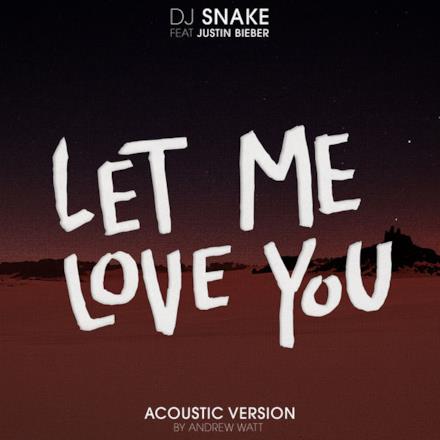 Let Me Love You (feat. Justin Bieber) [Andrew Watt Acoustic Remix] - Single
