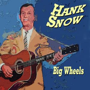 Hank Snow Big Wheels (Big Wheels)