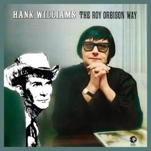 Hank Williams the Roy Orbison Way (Remastered)