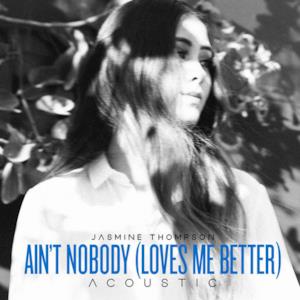 Ain't Nobody (Loves Me Better) [Acoustic] - Single