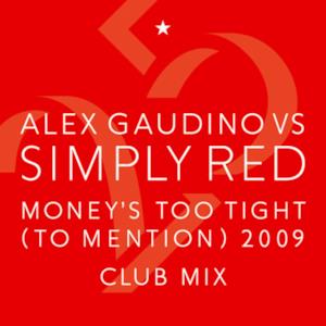 Money's Too Tight (To Mention) 2009 Club Mix [Alex Gaudino Club Mix] - EP