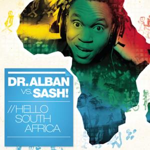Hello South Africa (Dr. Alban vs. Sash!)