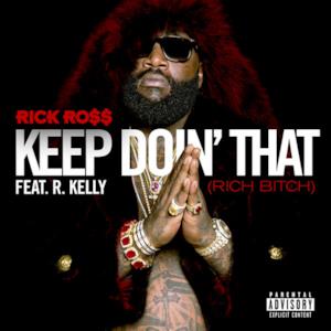 Keep Doin' That (Rich Bitch) [feat. R. Kelly] - Single