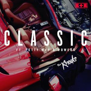 Classic (feat. Fetty Wap & Powers) - Single