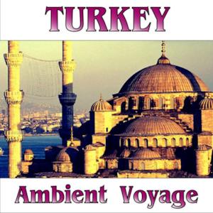 Ambient Voyage: Turkey
