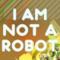 I Am Not a Robot - EP