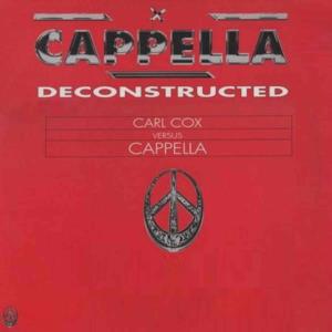 Cappella Deconstructed (Carl Cox vs. Cappella) - EP
