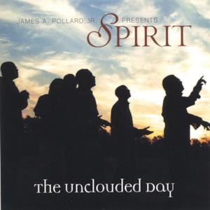 James A. Pollard Jr. Presents "Spirit" the Unclouded Day