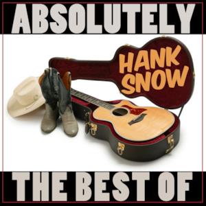 Absolutely The Best Of Hank Snow