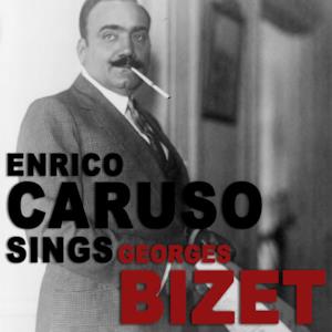 Enrico Caruso Sings Georges Bizet (Remastered) - EP