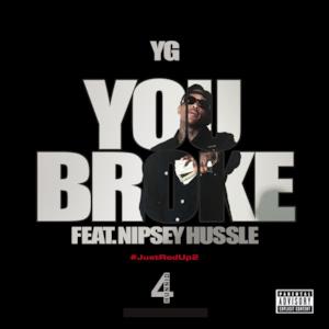 You Broke (feat. Nipsey Hussle) - Single