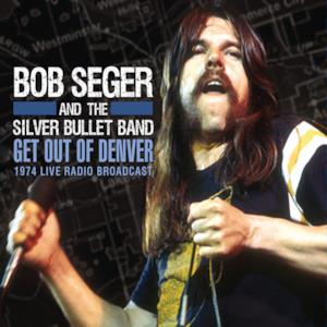 Get Out of Denver! (Live) [feat. The Silver Bullet Band]