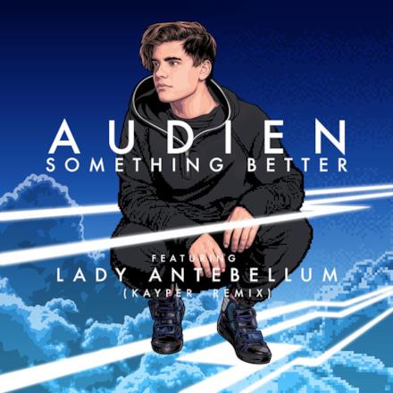 Something Better (feat. Lady Antebellum) [Kayper Remix] - Single