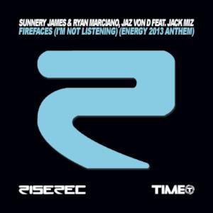 Firefaces (I'm Not Listening) [Energy 2013 Anthem] [Sunnery James & Ryan Marciano, Jaz Von D. feat. Jack Miz] - Single