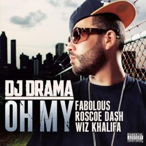 Oh My (feat. Fabolous, Wiz Khalifa & Roscoe Dash) - Single
