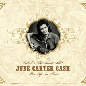 Keep On the Sunny Side - June Carter Cash: Her Life In Music