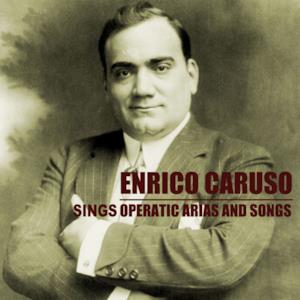 Enrico Caruso Sings Operatic Arias and Songs