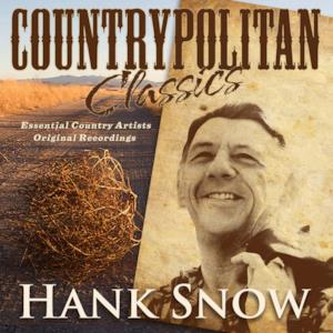 Countrypolitan Classics - Hank Snow