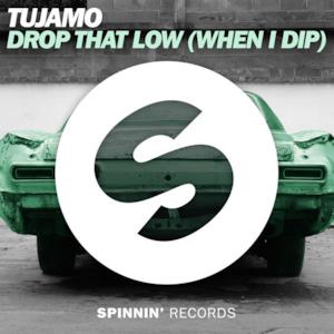 Drop That Low (When I Dip) - Single