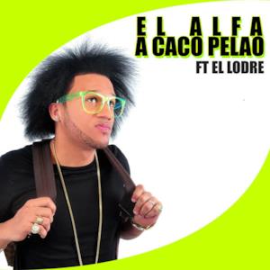 A Caco Pelao (feat. El Lodre) - Single