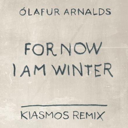 For Now I Am Winter (Kiasmos Remix) - Single