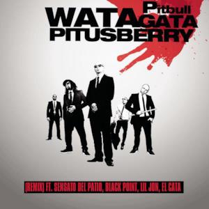 Watagatapitusberry (Remix) [feat. Lil Jon, Sensato, Black Point & El Cata] - Single