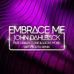 Embrace Me (Dirty South Remix) [ Urban Cone & Lucas Nord] - Single