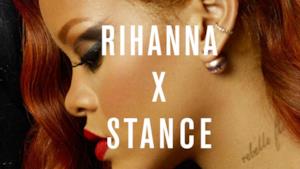 Rihanna x Stance