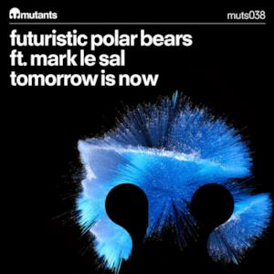 Tomorrow Is Now (feat. Mark Le Sal) - Single