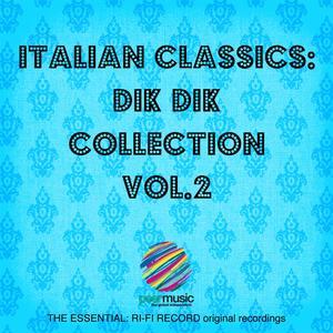 Italian Classics: Dik Dik Collection, Vol. 1