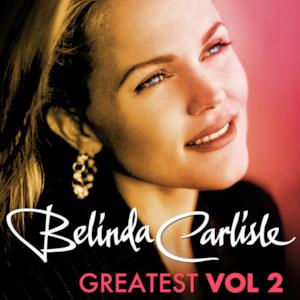 Greatest, Vol. 2 - Belinda Carlisle