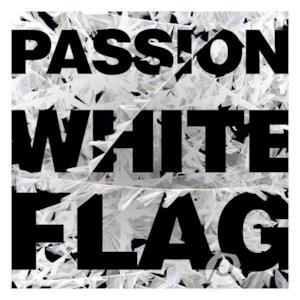 Passion: White Flag (Deluxe Edition) (Live)