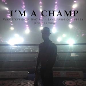 I'm a Champ (feat. B.U., Sans Pression & Feezy) - Single