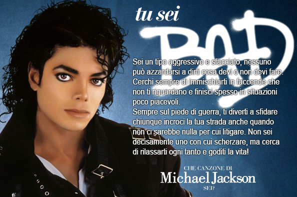 Nel quiz "Che canzone di Michael Jackson sei?" su AllSongs io sono Bad