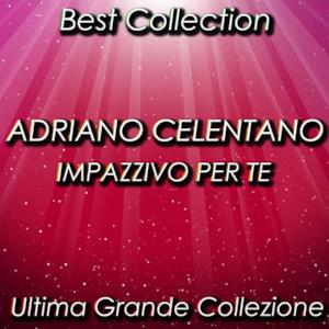 Impazzivo per te (Best Collection)